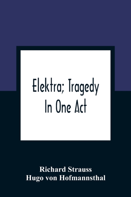 Elektra; Tragedy In One Act, Paperback / softback Book