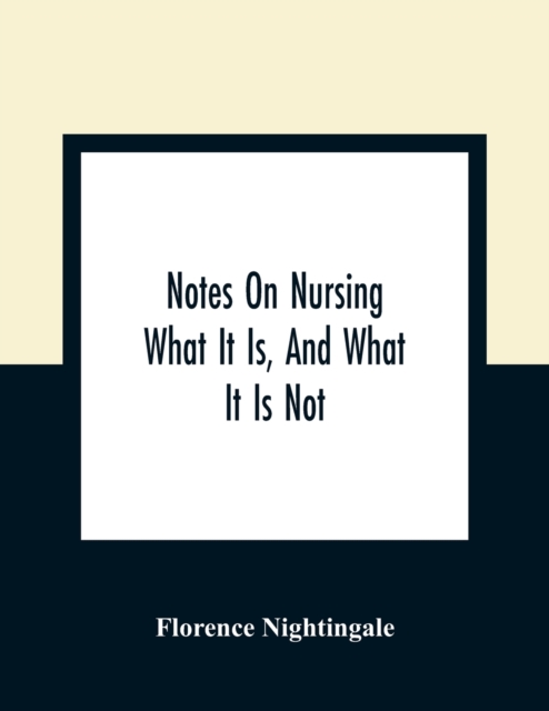 Notes On Nursing : What It Is, And What It Is Not, Paperback / softback Book