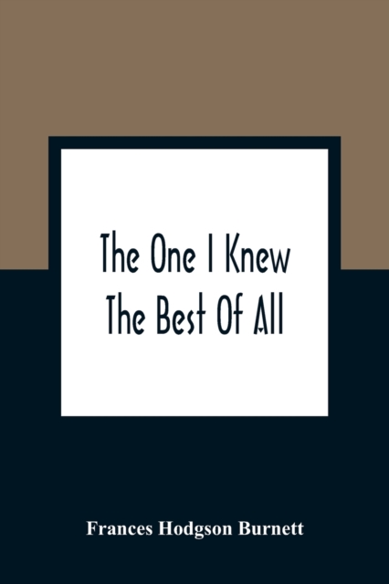 The One I Knew The Best Of All : A Memory Of The Mind Of A Child, Paperback / softback Book