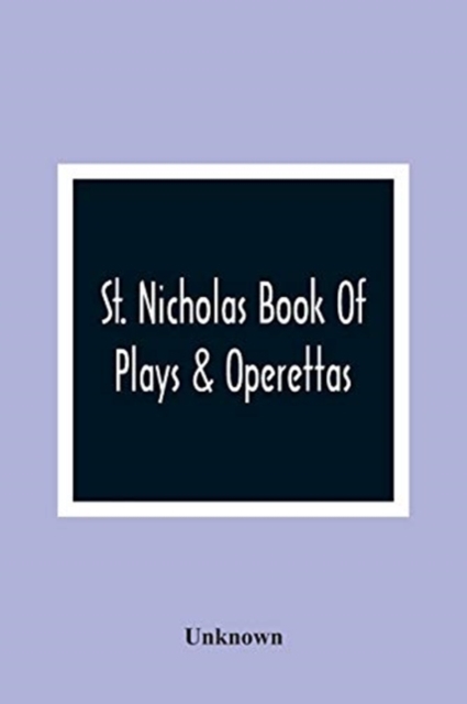 St. Nicholas Book Of Plays & Operettas, Paperback / softback Book