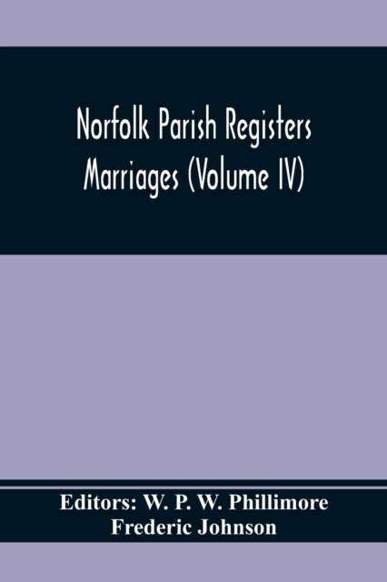 Norfolk Parish Registers. Marriages (Volume IV), Paperback / softback Book