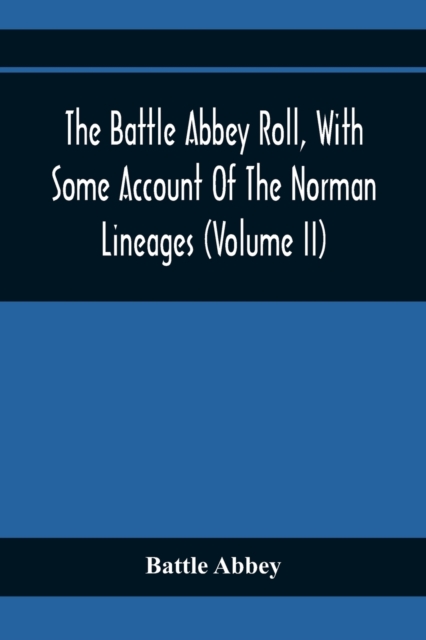 The Battle Abbey Roll, With Some Account Of The Norman Lineages (Volume Ii), Paperback / softback Book