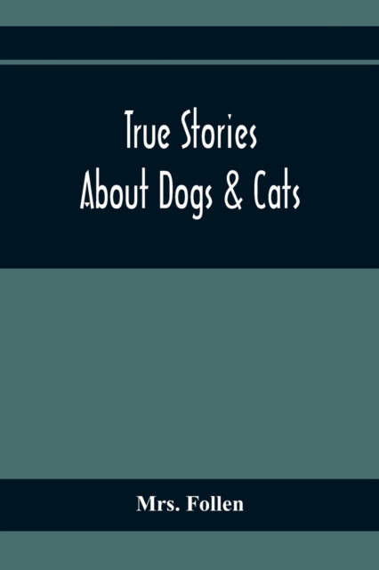 True Stories About Dogs & Cats, Paperback / softback Book