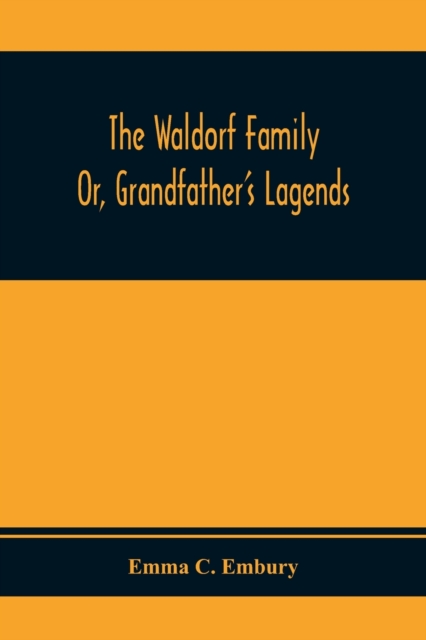 The Waldorf Family; Or, Grandfather'S Lagends, Paperback / softback Book