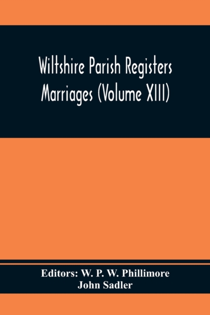 Wiltshire Parish Registers Marriages (Volume Xiii), Paperback / softback Book