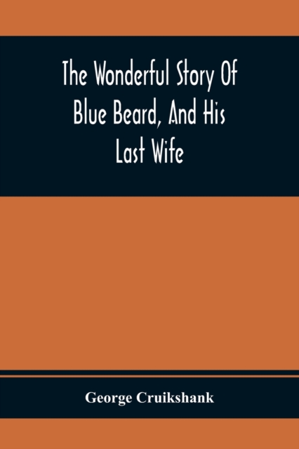 The Wonderful Story Of Blue Beard, And His Last Wife, Paperback / softback Book