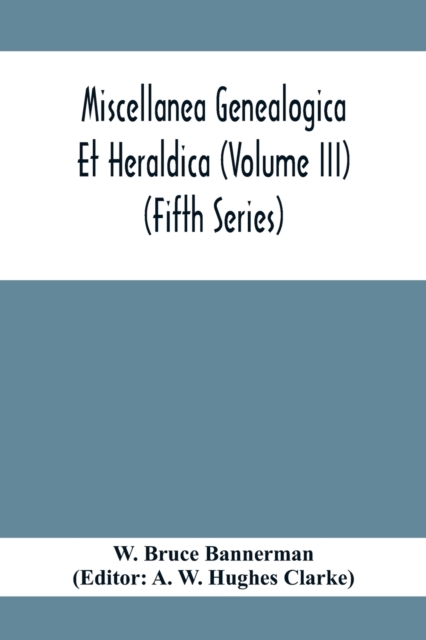 Miscellanea Genealogica Et Heraldica (Volume Iii) (Fifth Series), Paperback / softback Book