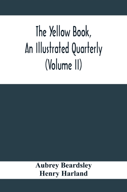 The Yellow Book, An Illustrated Quarterly (Volume Ii), Paperback / softback Book