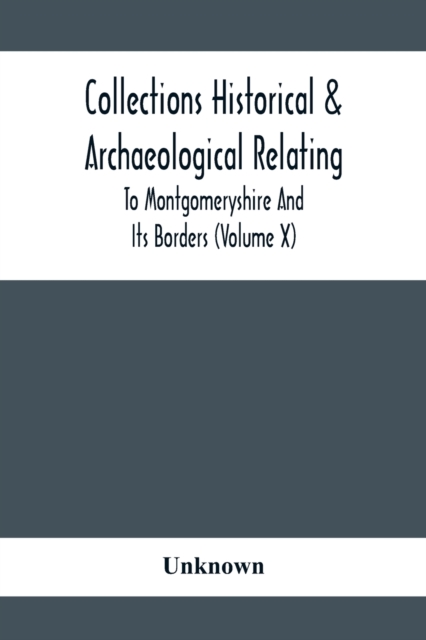 Collections Historical & Archaeological Relating To Montgomeryshire And Its Borders (Volume X), Paperback / softback Book