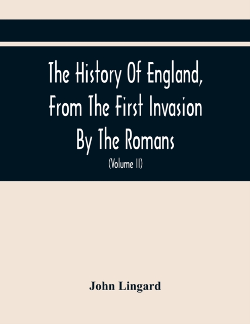 The History Of England, From The First Invasion By The Romans; To The Accession Of Henry VIII (Volume Ii), Paperback / softback Book