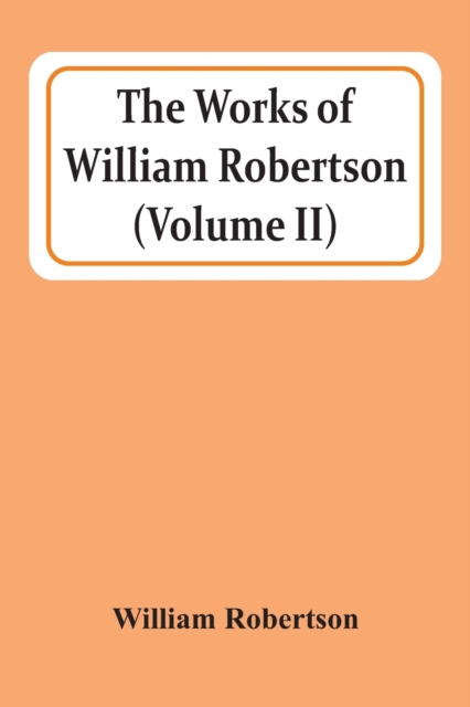 The Works Of William Robertson (Volume Ii), Paperback / softback Book