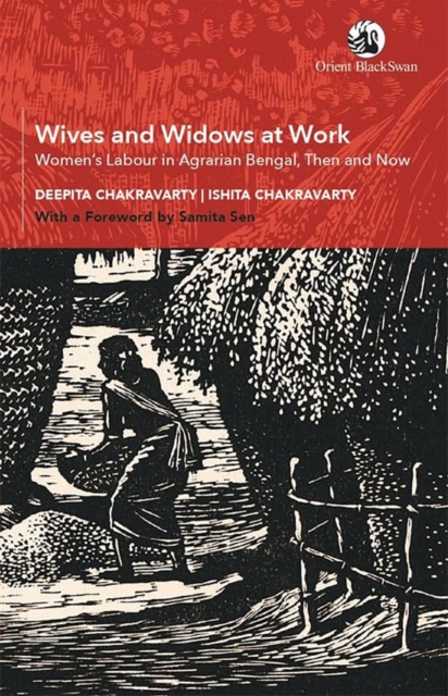Wives and Widows at Work : Women's Labour in Agrarian Bengal, Then and Now, Paperback / softback Book