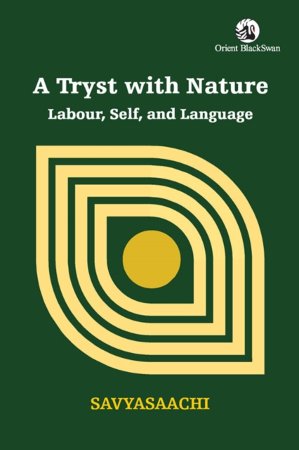 A Tryst with Nature : Labour, Self, and Language, Paperback / softback Book