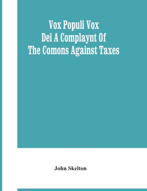Vox Populi Vox Dei A Complaynt Of The Comons Against Taxes, Paperback / softback Book