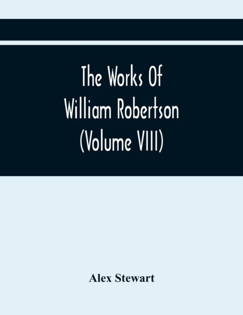The Works Of William Robertson (Volume Viii), Paperback / softback Book