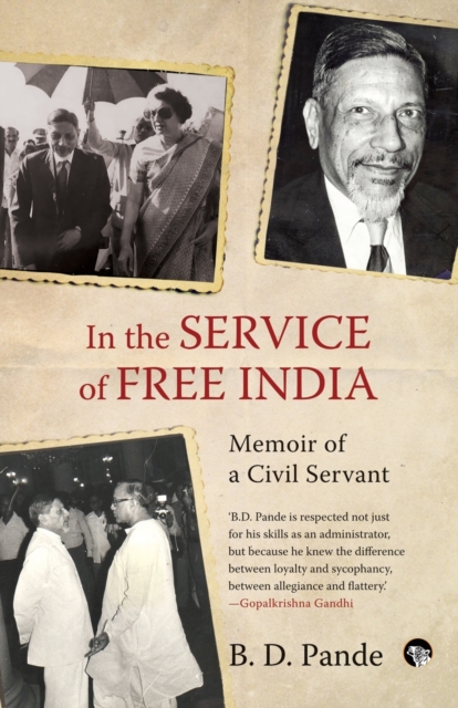 In the Service of Free India Memoir of a Civil Servant, Paperback / softback Book