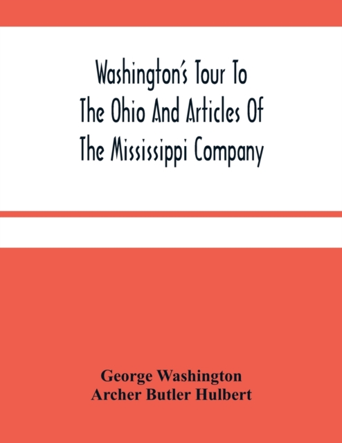 Washington'S Tour To The Ohio And Articles Of The Mississippi Company, Paperback / softback Book