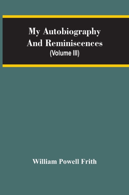 My Autobiography And Reminiscences (Volume III), Paperback / softback Book