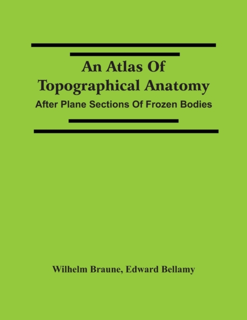 An Atlas Of Topographical Anatomy : After Plane Sections Of Frozen Bodies, Paperback / softback Book