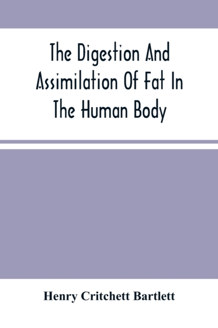 The Digestion And Assimilation Of Fat In The Human Body, Paperback / softback Book