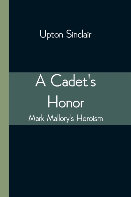 A Cadet's Honor : Mark Mallory's Heroism, Paperback / softback Book