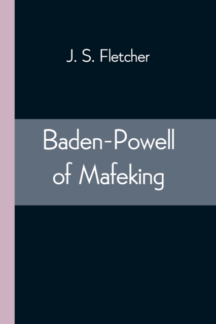 Baden-Powell of Mafeking, Paperback / softback Book