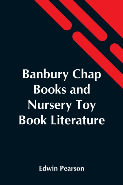 Banbury Chap Books And Nursery Toy Book Literature, Paperback / softback Book