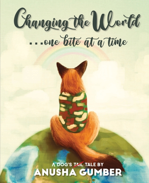 Changing the World...one bite at a time - A dog's tail tale, Paperback / softback Book