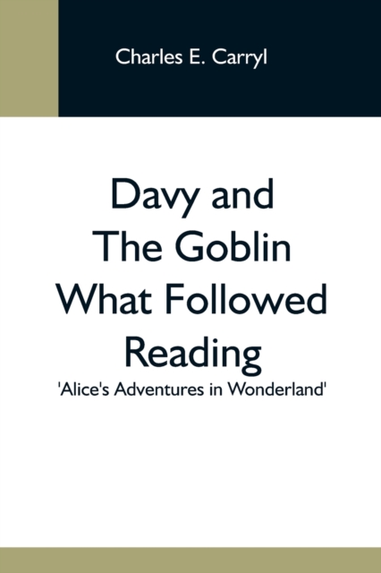 Davy And The Goblin What Followed Reading 'Alice'S Adventures In Wonderland', Paperback / softback Book