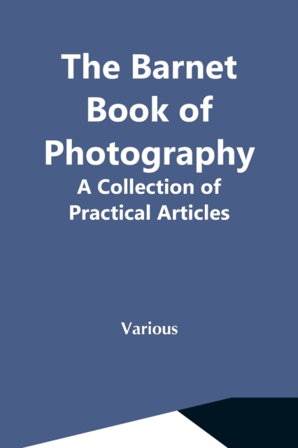 The Barnet Book Of Photography : A Collection Of Practical Articles, Paperback / softback Book
