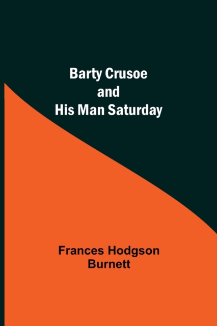 Barty Crusoe And His Man Saturday, Paperback / softback Book