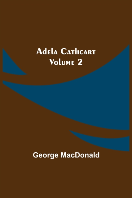 Adela Cathcart, Volume 2, Paperback / softback Book