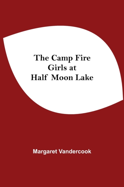 The Camp Fire Girls At Half Moon Lake, Paperback / softback Book