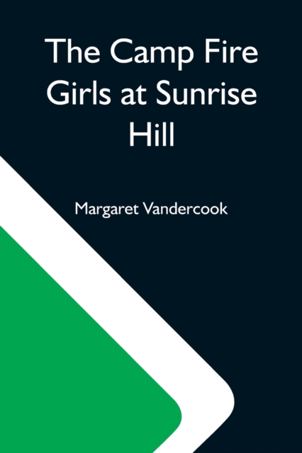 The Camp Fire Girls At Sunrise Hill, Paperback / softback Book