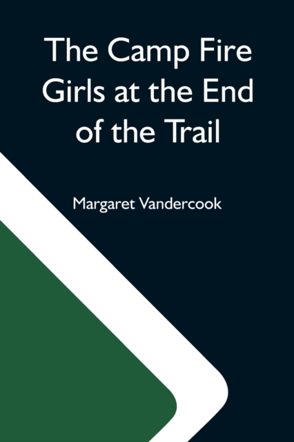 The Camp Fire Girls At The End Of The Trail, Paperback / softback Book