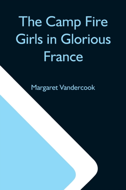 The Camp Fire Girls In Glorious France, Paperback / softback Book