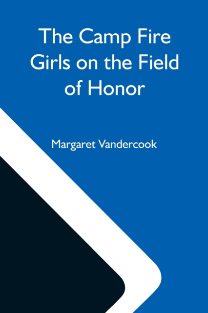 The Camp Fire Girls On The Field Of Honor, Paperback / softback Book
