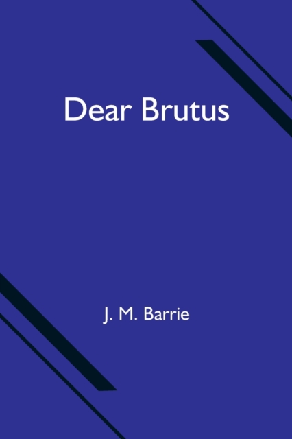Dear Brutus, Paperback / softback Book