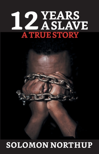 12 Years A Slave : A True Story, Paperback / softback Book