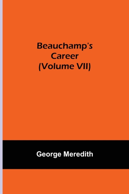Beauchamp's Career (Volume VII), Paperback / softback Book