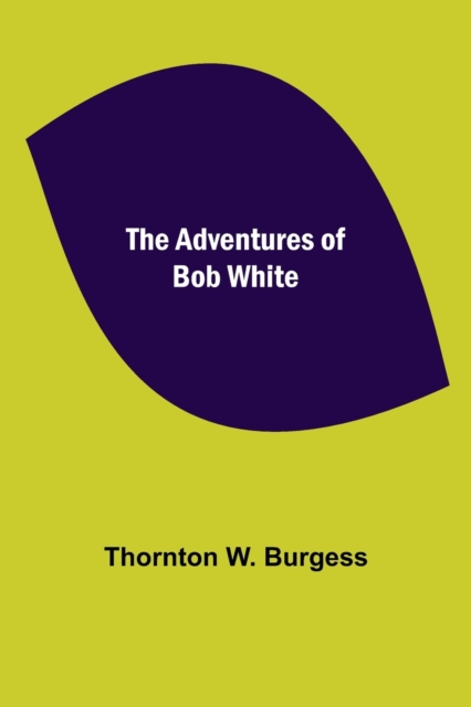 The Adventures of Bob White, Paperback / softback Book