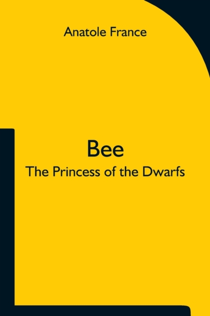 Bee; The Princess of the Dwarfs, Paperback / softback Book