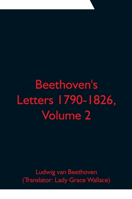 Beethoven's Letters 1790-1826, Volume 2, Paperback / softback Book