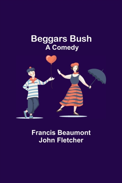 Beggars Bush : A Comedy, Paperback / softback Book