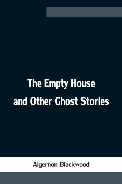 The Empty House and Other Ghost Stories, Paperback / softback Book