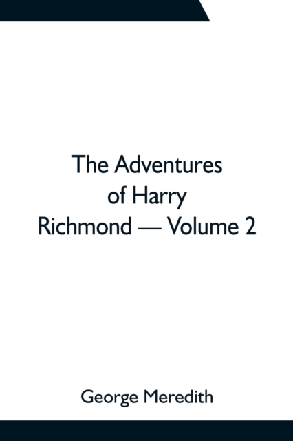 The Adventures of Harry Richmond - Volume 2, Paperback / softback Book