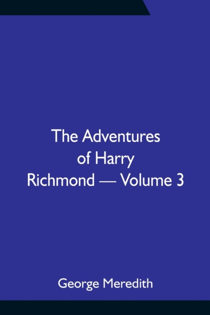 The Adventures of Harry Richmond - Volume 3, Paperback / softback Book