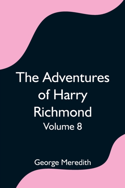 The Adventures of Harry Richmond - Volume 8, Paperback / softback Book