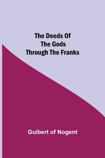 The Deeds of the Gods through the Franks, Paperback / softback Book