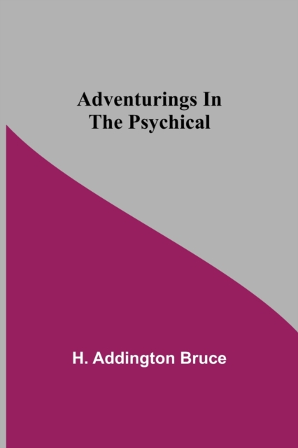 Adventurings In The Psychical, Paperback / softback Book